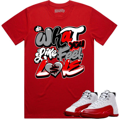 Cherry 12s Shirt - Jordan Retro 12 Cherry Shirts - Do What You Love