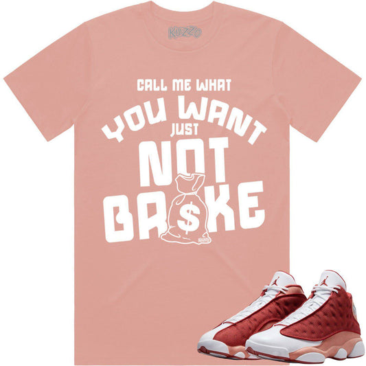 Dune Red 13s Shirts - Jordan 13 Dune Red Sneaker Tees - Not Broke