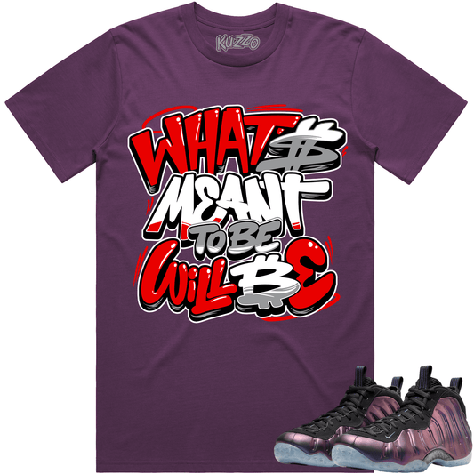 Eggplant Foamposites Shirts - Foamposites Sneaker Tees - Meant to Be