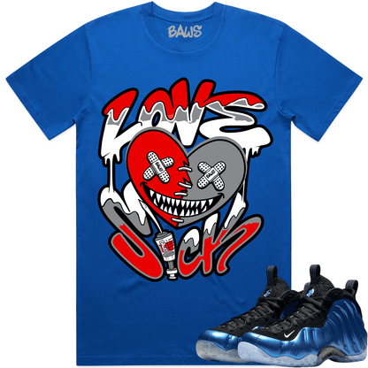 International Blue Royal Foamposites Shirts - Love Sick Baws