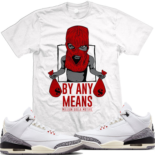Jordan 3 White Cement Reimagined 3s : Shirts to Match : Any Means
