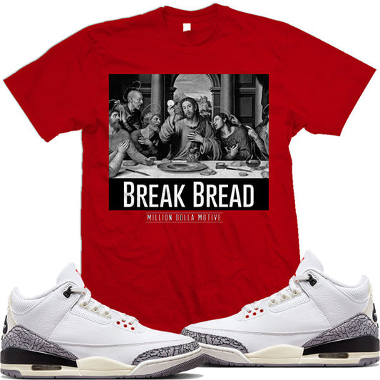 Jordan 3 White Cement Reimagined 3s : Shirts to Match : Break Bread