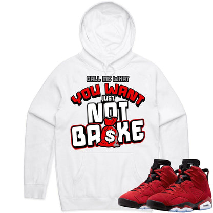 Toro Bravo 6s Hoodie - Jordan Retro 6 Toro Bravo Hoodie - Not Broke