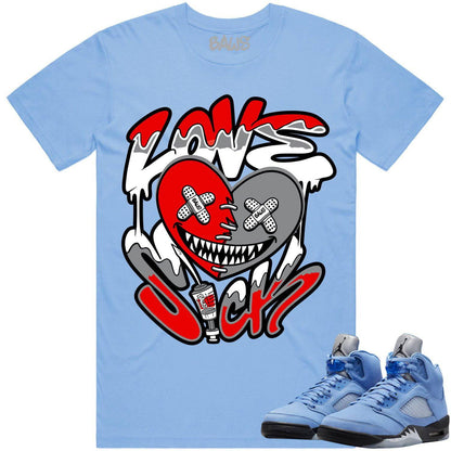 University Blue 5s Shirt - Jordan Retro 5 UNC 5s Shirt - Love Sick