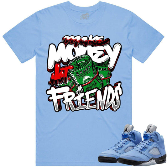 University Blue 5s Shirt - Jordan Retro 5 UNC 5s Shirt - Money Friends