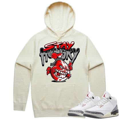 White Cement 3s Hoodie - Jordan 3 Reimagined 3s Hoodie - Stay Hungry