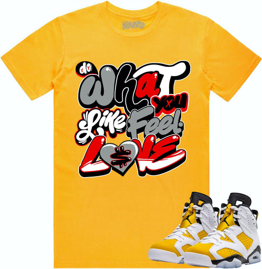 Yellow Ochre 6s Shirt - Jordan 6 Ochre Sneaker Tees - Do What You Love