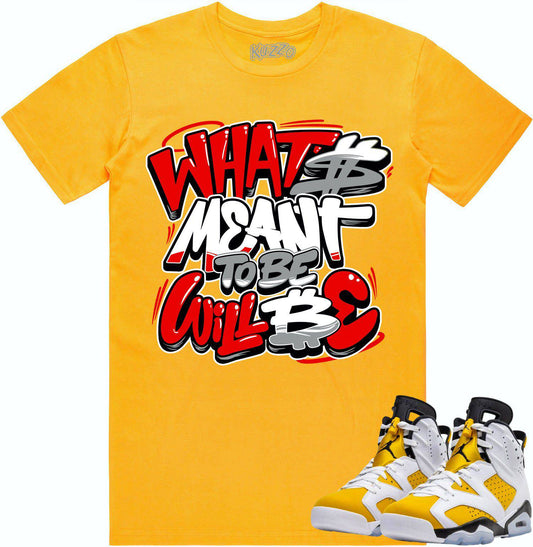 Yellow Ochre 6s Shirt - Jordan 6 Ochre Sneaker Tees - Meant to Be